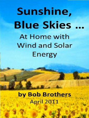 cover image of Sunshine, Blue Skies ... At Home with Wind and Solar Energy